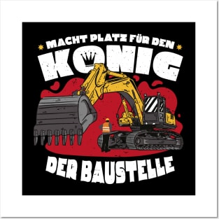 Macht Platz Für Den König Der Baustelle - Bagger Posters and Art